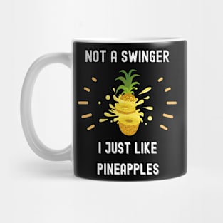 Not a swinger i just like pineapples funny sarcastic Saying Mug